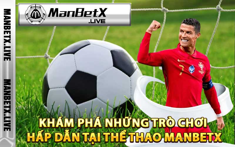 Khám phá những trò chơi hấp dẫn tại thể thao manbetx